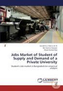 Jobs Market of Student of Supply and Demand of a Private University: Student's Job market in Bangladesh:An empirical analysis 