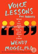 Voice Lessons for Parents: What to Say, How to Say it, and When to Listen
