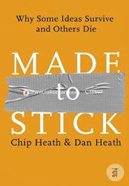 Made to Stick: Why Some Ideas Survive and Others Die