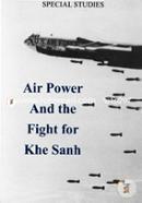 Air Power and the Fight for Khe Sanh 