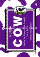 Purple Cow : Transform Your Business by Being Remarkable