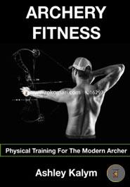 Archery Fitness: Physical Training For The Modern Archer