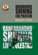 Bangabandhu Shining Like Polestar