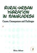 Rural-Urban Migration in Bangladesh : Causes, Consequences and Challenges 