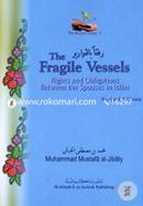 The Fragile Vessels : Rights and Obligations Between the Spouses in Islam