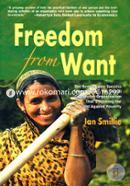 Freedom from Want: The Remarkable Success Story of BRAC, the Global Grassroots Organization That's Winning the Fight Against Poverty