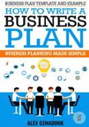 Business Plan Template And Example: How To Write a Business Plan: Business Planning Made Simple