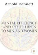 Mental Efficiency and Other Hints to Men and Women