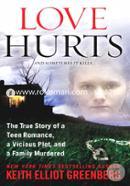 Love Hurts: The True Story of a Teen Romance, a Vicious Plot, and a Family Murdered