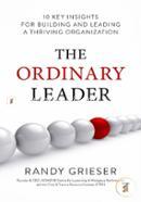 The Ordinary Leader: 10 Key Insights for Building and Leading a Thriving Organization
