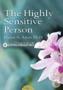 The Highly Sensitive Person (How to Thrive When The World Overwhelms You)