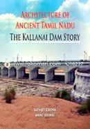Architecture of Ancient Tamil Nadu - The Kallanai Dam Story