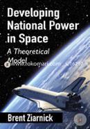 Developing National Power in Space: A Theoretical Model