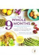 The Whole 9 Months: A Week-By-Week Pregnancy Nutrition Guide with Recipes for a Healthy Star