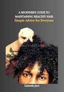 A Beginner's Guide to Maintaining Healthy Hair