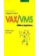 A Beginner's Guide to VAX/VMS Utilities and Applications (VAX Users S.)