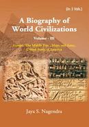 A Biography of World Civilizations Volume - III