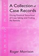 A Collection of Case Records: Giving Practical 'Know How' of Case Taking 