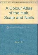 A Colour Atlas of the Hair, Scalp and Nails