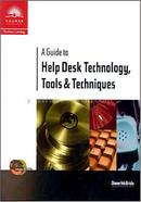A Guide To Help Desk Technology, Tools and Techniques