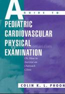 A Guide to Pediatric Cardiovascular Physical Examination: (Or, How to Survive an Outreach Clinic)