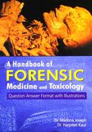 A Handbook of Forensic Medicine and Toxicology : Question Answer Format with Illustrations