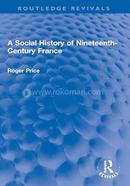 A Social History of Nineteenth-Century France