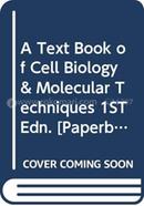 A Text Book of Cell Biology and Molecular Techniques
