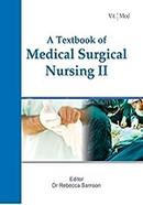 A Textbook of Medical Surgical Nursing-II, First Edition