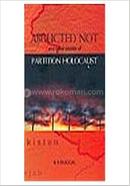 Abducted Not And Other Stories Of Partition Holocaust