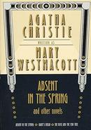 Absent in the Spring and Other Novels