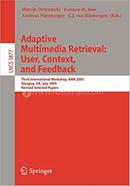 Adaptive Multimedia Retrieval: User, Context, and Feedback - Lecture Notes in Computer Science-3877
