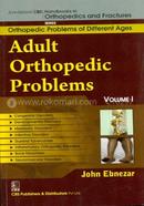 Adult Orthopedic Problems, Vol. 1 (Handbooks In Orthopedics And Fractures Series, Vol. 73-Orthopedic Problems And Different Ages)