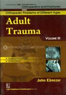 Adult Trauma, Vol. III - (Handbooks in Orthopedics and Fractures Series, Vol. 77 - Orthopedic Problems of Different Ages)