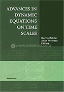 Advances In Dynamic Equations On Time Scales