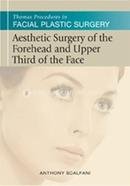 Aesthetic Surgery of the Forehead and Upper Third of the Face (Thomas Procedures in Facial Plastic Sur