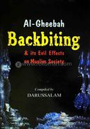 Al-Gheebah Backbiting and Its Evil Effects on Muslim Society