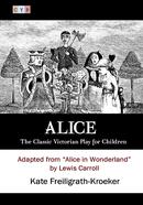 Alice: The Classic Victorian Play for Children