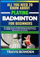 All You Need to Know about Playing Badminton for Beginners