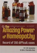 Amazing Power Of Homoeopathy : Record of 200 Difficult Cases