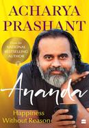 Ananda : Happiness Without Reason