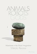 Animals, Robots, Gods