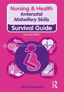 Antenatal Midwifery Skills: Survival Guide (Nursing and Health Survival Guides)