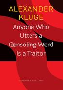 Anyone Who Utters a Consoling Word Is a Traitor