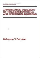 Approximation-solvability of Nonlinear Functional and Differential Equations