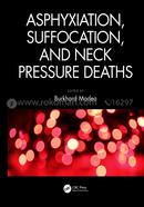 Asphyxiation, Suffocation,and Neck Pressure Deaths