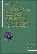 Atlas of Ear, Nose, and Throat Disorders in Children