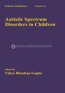 Autistic Spectrum Disorders in Children: Volume 12