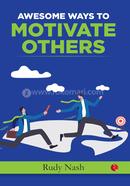Awesome ways to motivate others