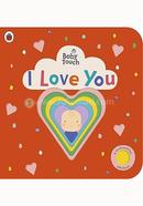 Baby Touch: I Love You